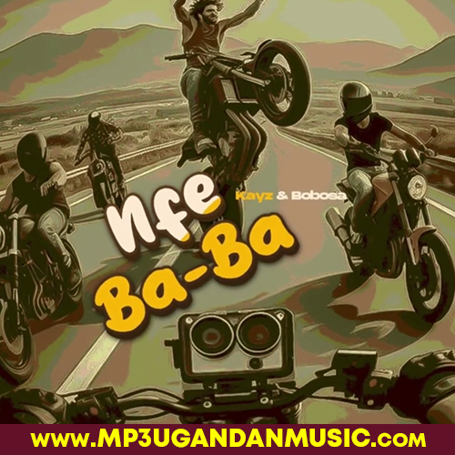 Ffe Baba - Kayz And Bobosa MP3UG Music